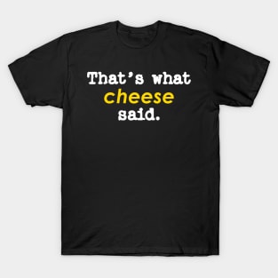 That's what she said T-Shirt